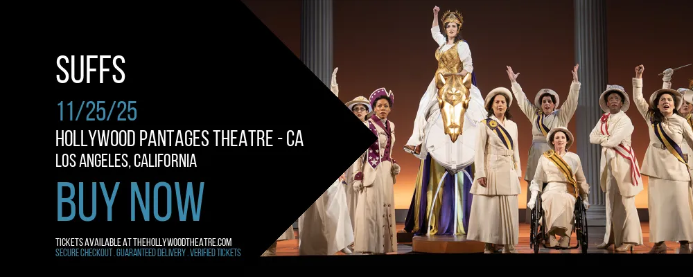 Suffs at Hollywood Pantages Theatre - CA