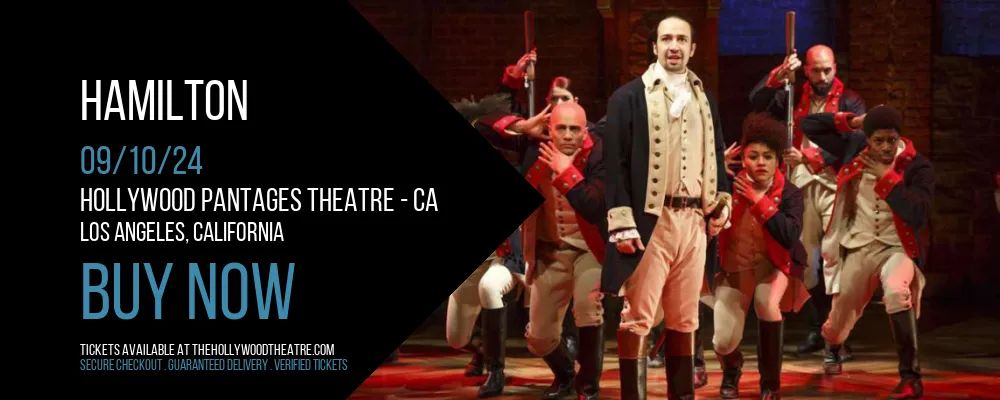 Hamilton Tickets 10 September 2024 Hollywood Pantages Theatre CA