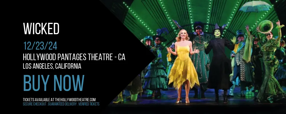 Wicked at Hollywood Pantages Theatre - CA