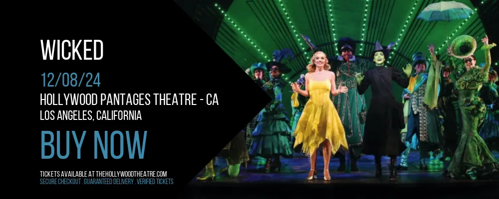 Wicked at Hollywood Pantages Theatre - CA